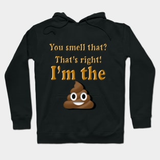 You Smell That? That's right, I'm the (poop emoji) Hoodie